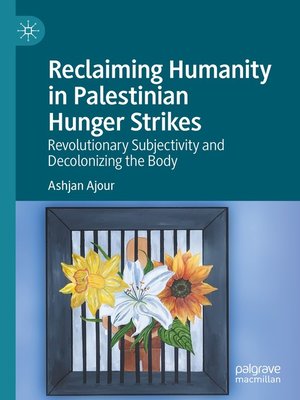 cover image of Reclaiming Humanity in Palestinian Hunger Strikes